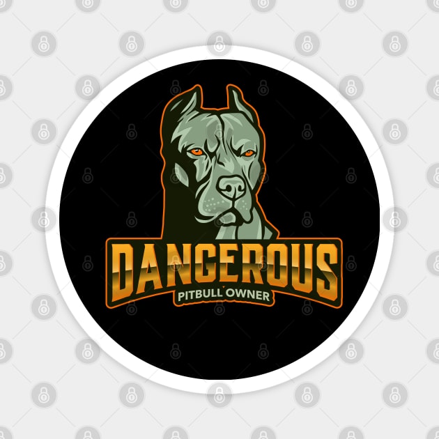 Dangerous Pitbull Owner Magnet by Ben Foumen